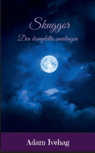 Title: Skuggor: Den kompletta samlingen, Author: Adam Ivehag