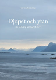 Title: Djupet och ytan: En samling vardagsdikter, Author: Christopher Botïus
