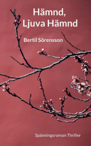 Title: H�mnd, Ljuva H�mnd: Sp�nningsroman Thriller, Author: Bertil Sïrensson
