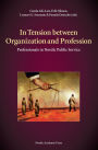 In Tension Between Organization and Profession: Professionals in Nordic Public Service