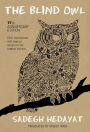 The Blind Owl (Authorized by The Sadegh Hedayat Foundation - First Translation into English Based on the Bombay Edition)