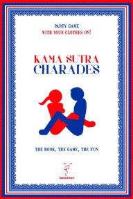 Kama Sutra Charades: The book, The Game, The Fun