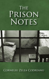 Title: The Prison Notes, Author: Corneliu Zelea Codreanu