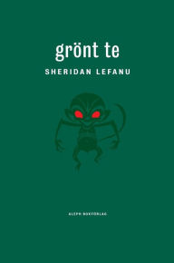 Title: Grönt te, Author: Joseph Sheridan Le Fanu