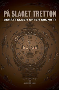 Title: På slaget tretton: Berättelser efter midnatt, Author: H. P. Lovecraft