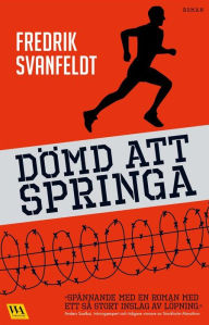 Title: Dömd att springa, Author: Fredrik Svanfeldt