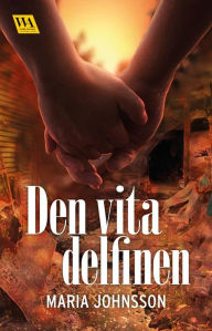 Title: Den vita delfinen, Author: Maria Johnsson