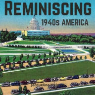 Title: Reminiscing 1940s America: Memory Picture Book for Seniors with Dementia and Alzheimer's Patients., Author: Jacqueline Melgren