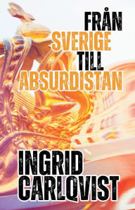 Title: Från Sverige till Absurdistan, Author: Ingrid Carlqvist