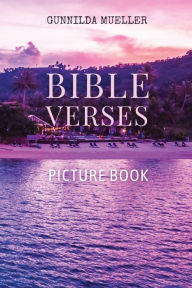 Title: Bible Verses Picture Book: 60 Bible Verses for the Elderly with Alzheimer's and Dementia Patients. Premium Pictures on 70lb Paper (62 Pages)., Author: Gunnilda Mueller