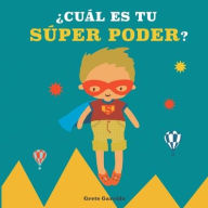 Title: ï¿½Cuï¿½l es tu sï¿½per poder?: Potencia la autoestima de los niï¿½os y la seguridad en sï¿½ mismos. Da valor a sus fortalezas: expresar sentimientos, generosidad, cuidar el planeta, creatividad, Author: Grete Garrido