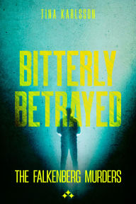 Title: Bitterly Betrayed, Author: Tina Karlsson