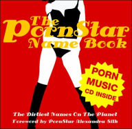 The Porn Star Namebook: The Dirtiest Names on the Planet