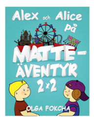 Title: Alex och Alice på matteäventyr 2x2, Author: Olga Fokcha