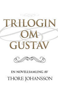 Title: Trilogin om Gustav, Author: Thore Johansson
