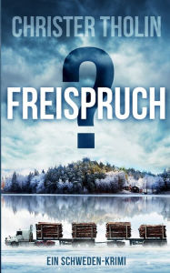 Title: Freispruch?: Ein Schweden-Krimi, Author: Christer Tholin