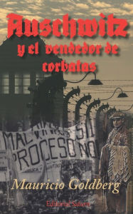 Title: Auschwitz y el vendedor de corbatas, Author: Mauricio Goldberg