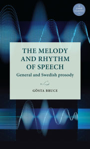 Title: The melody and rhythm of speech: General and Swedish prosody, Author: Gösta Bruce