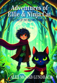 Title: The Adventures of Ellie & Ninja Cat, Author: Alex McNab-Lundbäck