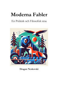 Title: Moderna Fabler: En Politisk och Filosofisk resa, Author: Dragan Neskovski