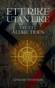 Title: Ett rike utan like, del ett: Ã¯Â¿Â½ldre tiden, Author: Lennart Svensson