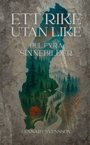 Title: Ett rike utan like, del fyra: Sinnebilder, Author: Lennart Svensson