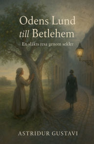 Title: Odens lund till Betlehem, Author: Astridur Gustavi