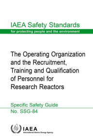 Title: The Operating Organization and the Recruitment, Training and Qualification of Personnel for Research Reactors, Author: IAEA