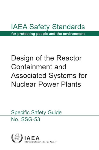 Design of the Reactor Containment and Associated Systems for Nuclear Power Plants: Specific Safety Guide