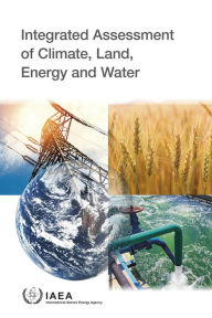 Title: Integrated Assessment of Climate, Land, Energy and Water, Author: IAEA