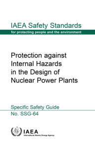 Title: Protection against Internal Hazards in the Design of Nuclear Power Plants: Specific Safety Guide, Author: IAEA