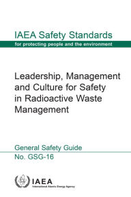 Title: Leadership, Management and Culture for Safety in Radioactive Waste Management, Author: IAEA
