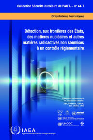 Title: Détection, aux frontières des États, des matières nucléaires et autres matières radioactives non soumises à un contrôle réglementaire, Author: IAEA