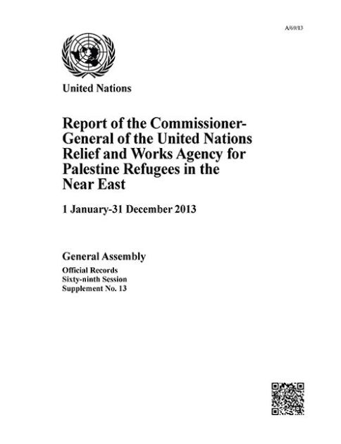 Report Of The Commissioner-General Of The United Nations Relief And ...