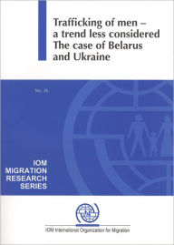 Trafficking of Men: A Trend Less Considered - The Case of Belarus and Ukraine