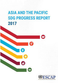 Title: Asia and the Pacific SDG Progress Report 2017, Author: United Nations