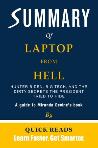 Summary of Laptop from Hell: Hunter Biden, Big Tech, and the Dirty Secrets the President Tried to Hide by Miranda Devine Get The Key Ideas Quickly