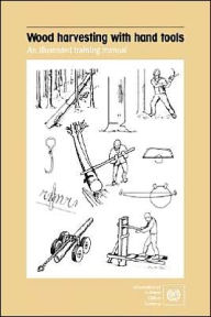 Title: Wood Harvesting with Hand Tools. an Illustrated Training Manual, Author: Ilo
