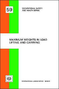 Title: Maximum Weights in Load Lifting and Carrying, Author: Labour Office International