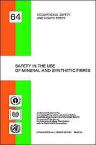 Title: Safety in the Use of Mineral and Synthetic Fibres: Working Document and Report of the Meeting of Experts on Safety in the Use of Mineral and Synthetic Fibres, Geneva, 17-25 April 1989, Author: Labour Office International