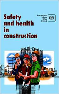 Title: Safety and Health in Construction: An ILO Code of Practice, Author: Labour Office International