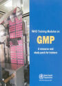 WHO Training Modules on Good Manufacturing Practices (GMP): A Resource and Study Pack for Trainers