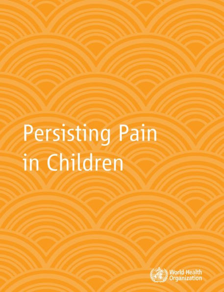 Persisting Pain in Children Package: WHO Guidelines on Pharmacological Treatment of Persisting Pain in Children with Medical Illnesses