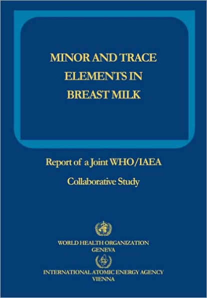Minor and Trace Elements in Breast Milk: Report of a Joint WHO/IAEA Collaborative Study