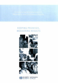 Title: Keeping Promises, Measuring Results: Commission on Information and Accountability for Women's and Children's Health, Author: World Health Organization