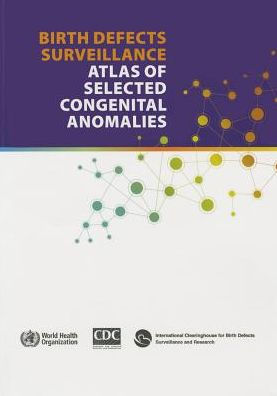 Birth Defects Surveillance: Atlas of Selected Congenital Anomalies