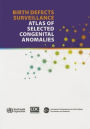 Birth Defects Surveillance: Atlas of Selected Congenital Anomalies