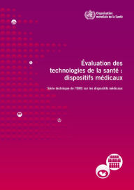 Title: Évaluation des technologies de la santé: Dispositifs Médicaux, Author: World Health Organization