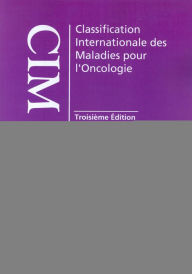 Title: Classification internationale des maladies pour l'oncologie (CIM-O-3) / Edition 3, Author: C. Percy