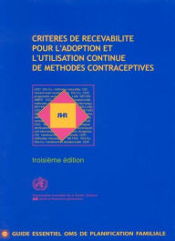 Title: Criteres de recevabilite pour l'adoption et l'utilisation continue de methodes contraceptives, Author: World Health Organization